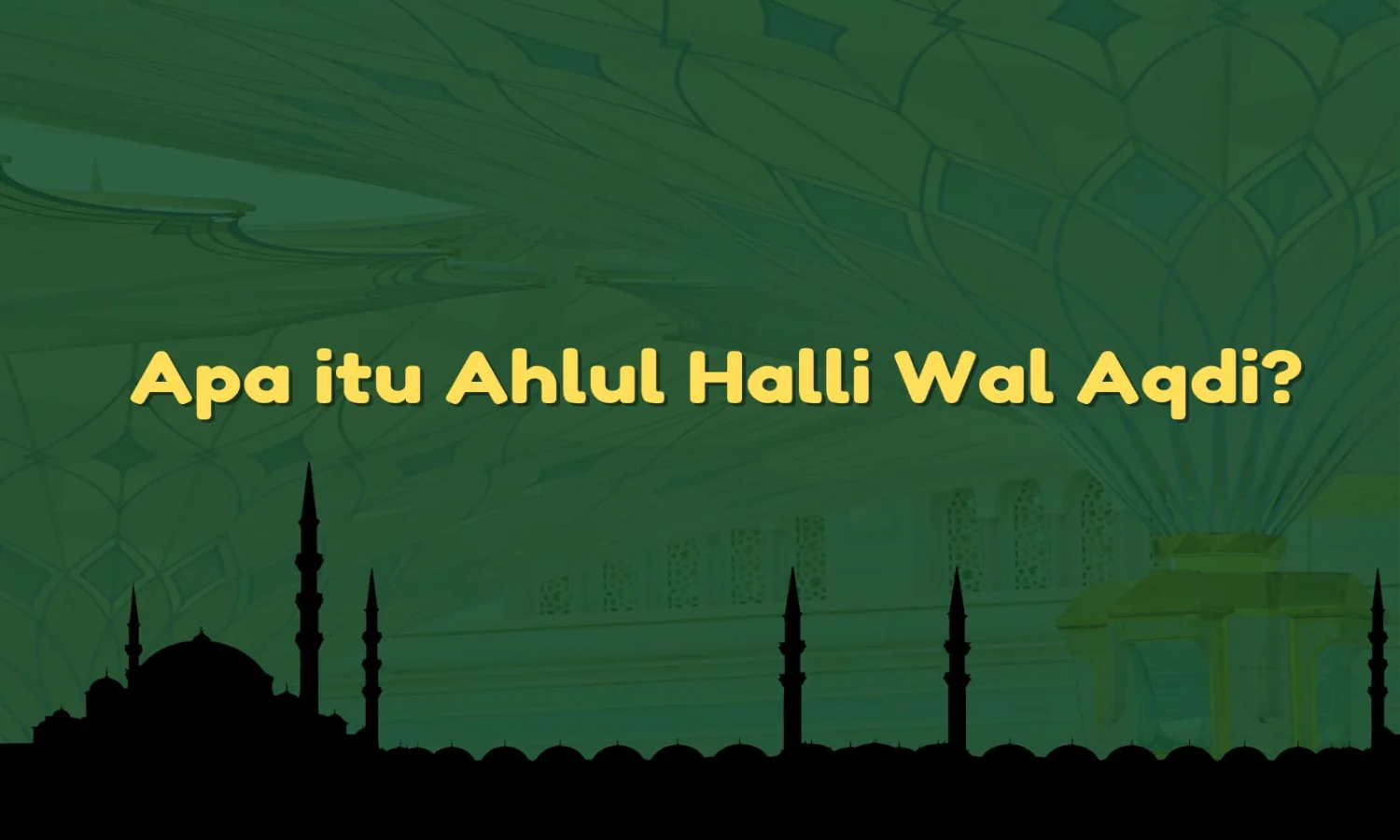 Apa itu Ahlul Halli Wal Aqdi? Berikut Penjelasannya dalam Islam