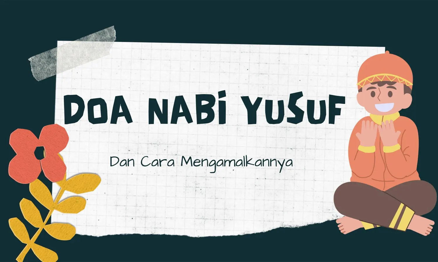 10 Doa Nabi Yusuf dalam Bahasa Arab, Latin, Artinya, Lengkap dengan Cara Mengamalkannya