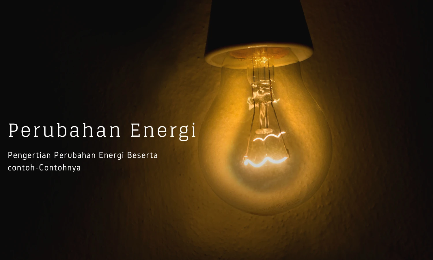 Pengertian Perubahan Energi Lengkap Dengan Contoh-Contohnya
