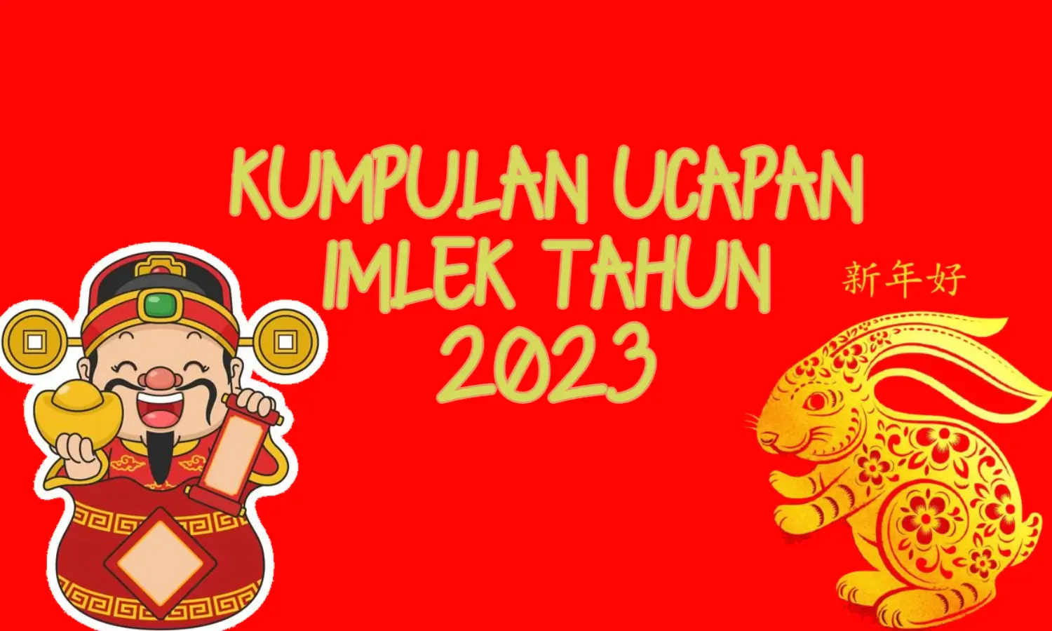 50+ Kumpulan Ucapan Imlek Tahun 2023: Bahasa Inggris, Mandarin, Tahun Baru Kelinci