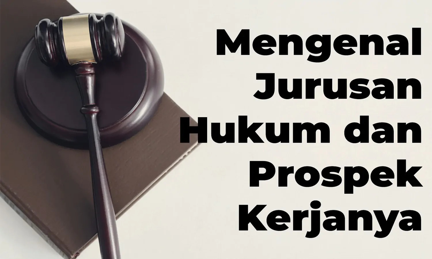 Jurusan Hukum: Program Studi, Peluang Kerja, Ciri-ciri, Keuntungan dan Tantangan