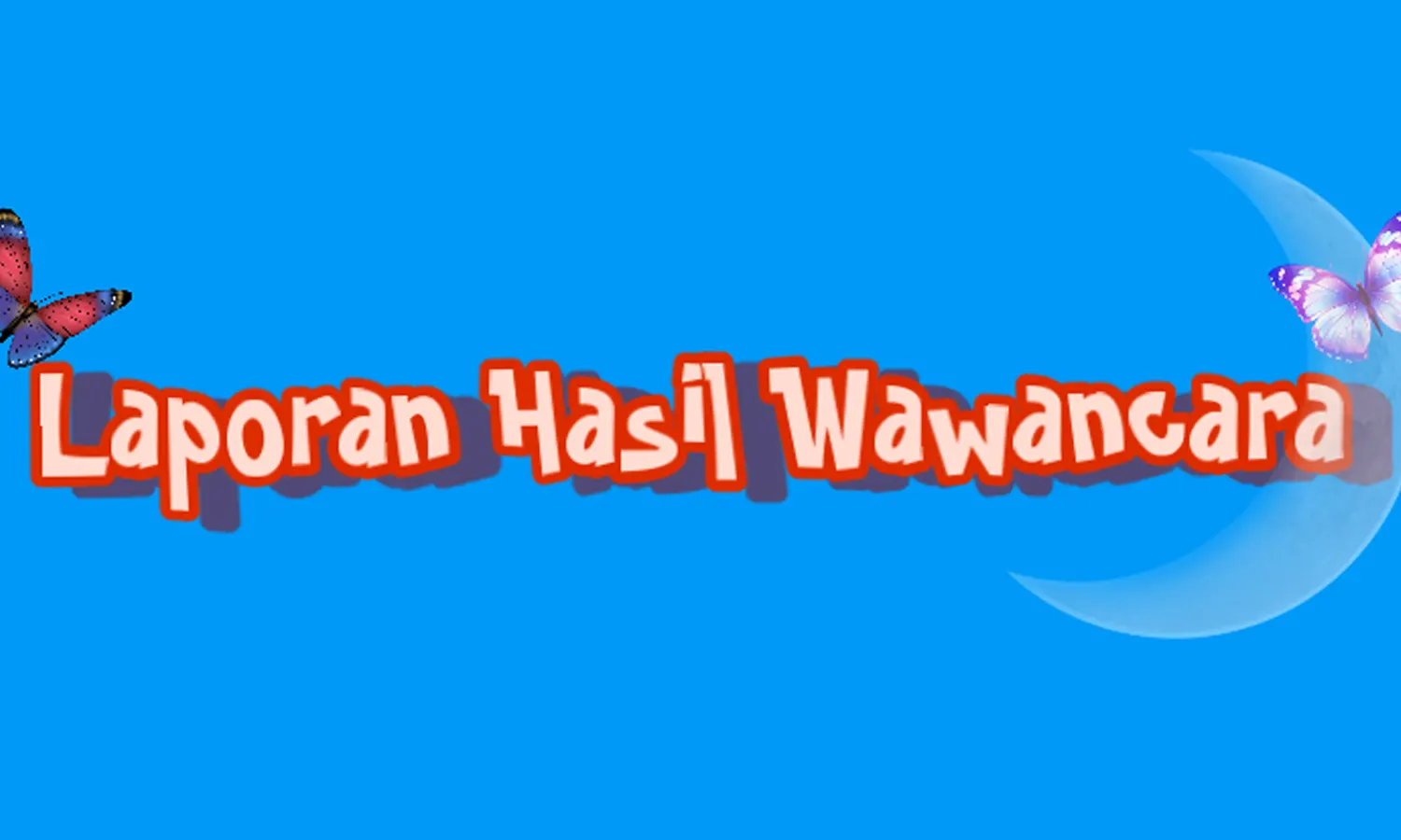 Cara Buat Laporan Hasil Wawancara yang Benar