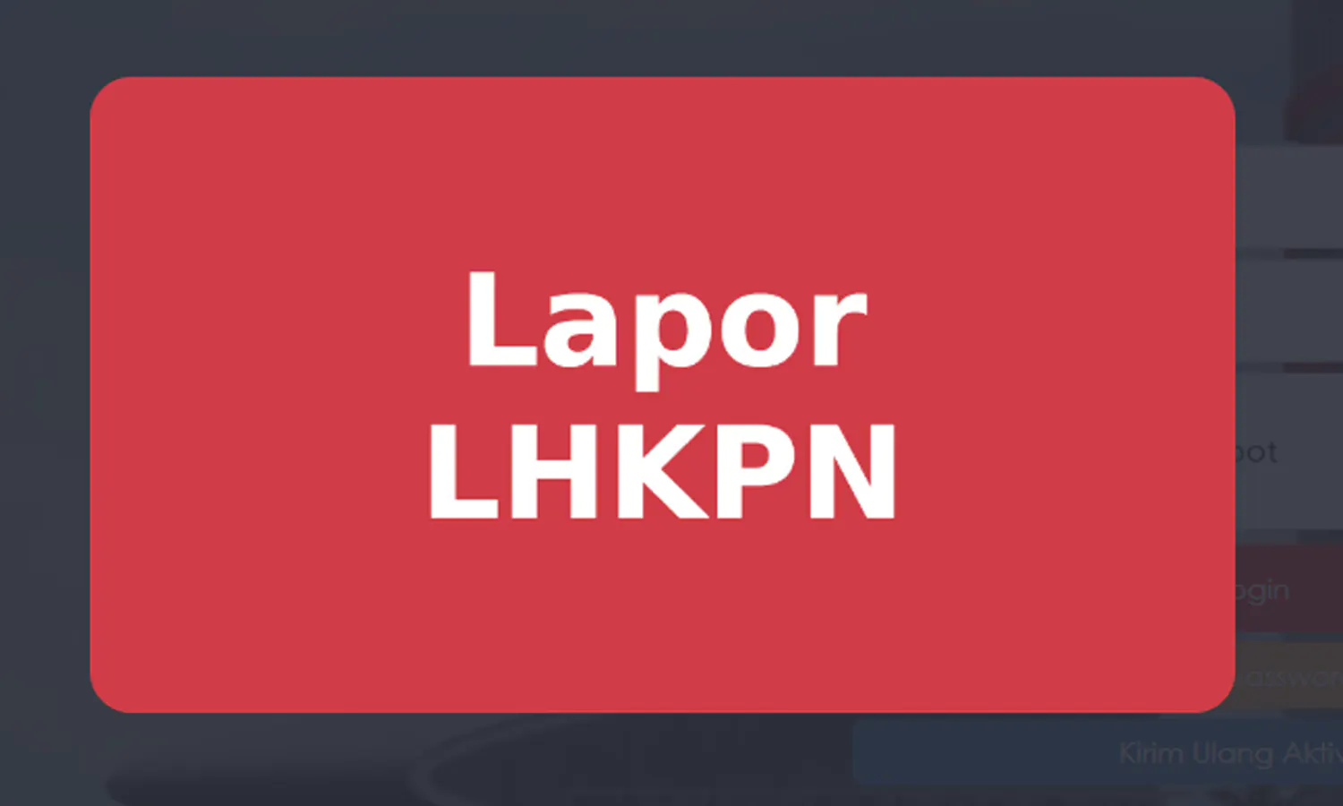 Peringatan Keras bagi Pejabat yang Tak Lapor LHKPN