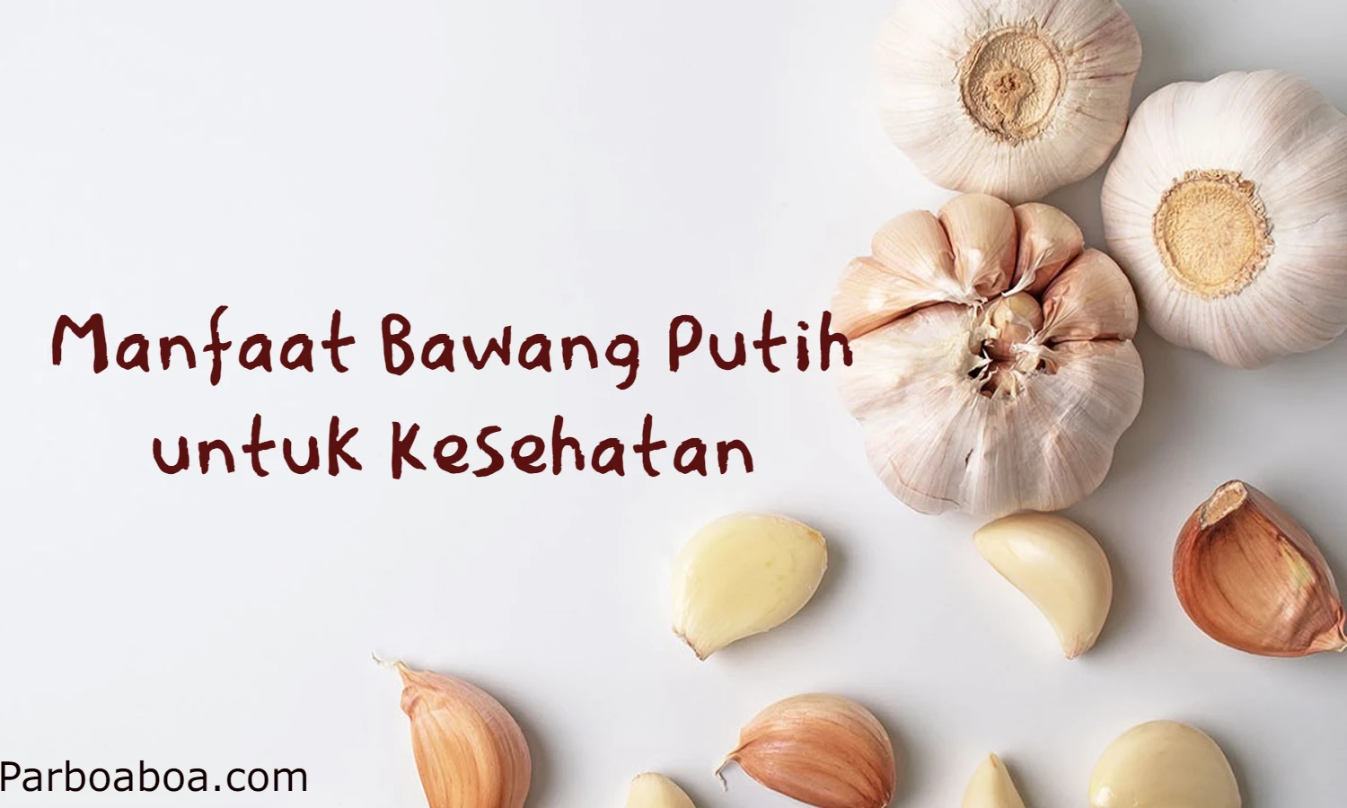 8 Manfaat Bawang Putih untuk Kesehatan, Sudah Tau?