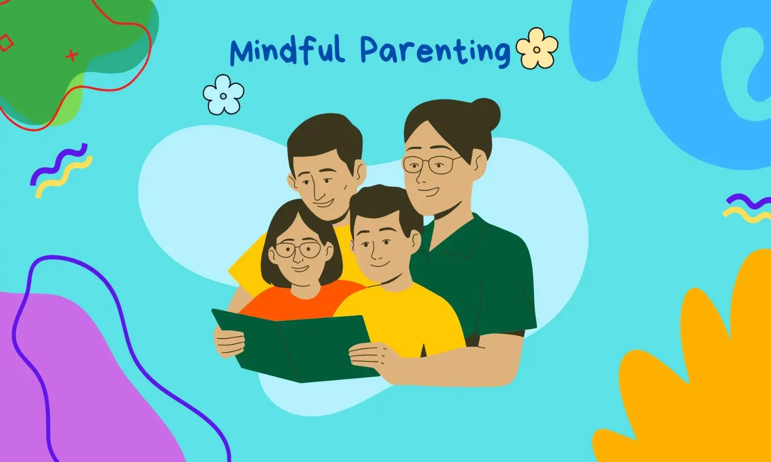 Mindful Parenting: Pengertian, Manfaat, Prinsip, Cara Menerapkan, Kelemahan dan Pentingnya Self Care