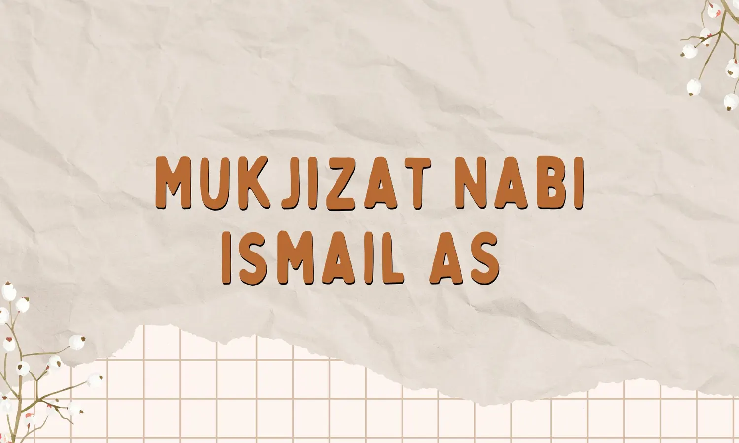 Mukjizat Nabi Ismail AS yang Diberikan Allah SWT, Buktinya Masih Ada hingga Kini