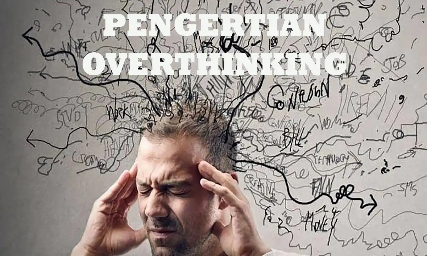Pengertian Overthinking, Ciri-Ciri, dan Penyebabnya