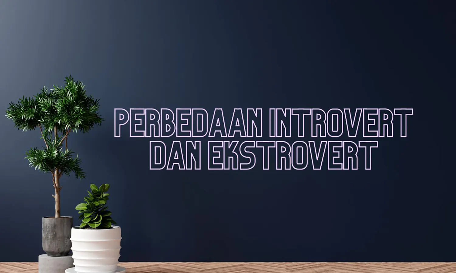 Apa Perbedaan Introvert dan Ekstrovert yang Paling Mencolok? Berikut Penjelasannya