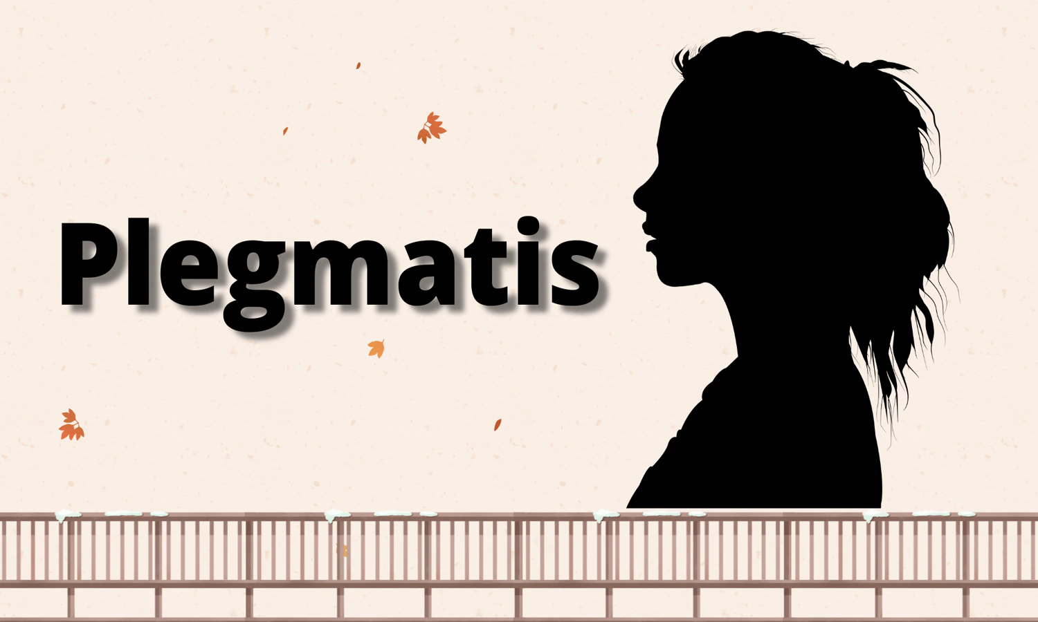 Plegmatis Adalah: Pengertian, Ciri-Ciri, Kelebihan dan Kekurangan